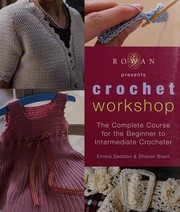 Cover of: Rowan presents crochet workshop: the complete course for the beginner to intermediate crocheter