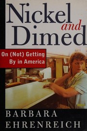 Cover of: Nickel and dimed: on (not) getting by in America