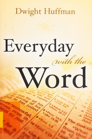 Everyday with the word by Dwight Huffman