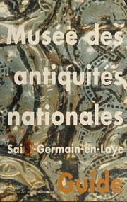 Musée des antiquités nationales, Saint-Germain-en-Laye by Musée des antiquités nationales.