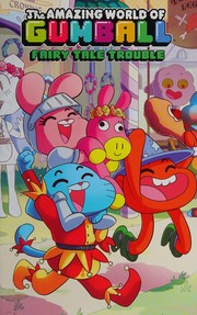 Cover of: The amazing world of Gumball: fairy tale trouble