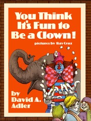 Cover of: You think it's fun to be a clown!
