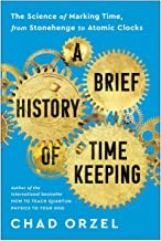 Cover of: A Brief History of Timekeeping: The Science of Marking Time, from Stonehenge to Atomic Clocks