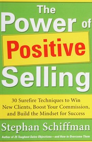Cover of: Power of positive selling: 30 surefire techniques to win new clients, boost your commission, and build the mindset for success