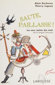 Cover of: Saute paillasse: les sens cachés des mots de la langue française
