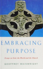 Cover of: Embracing purpose: essays on God, the world and the Church