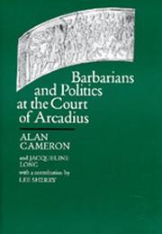 Barbarians and politics at the Court of Arcadius by Alan Cameron