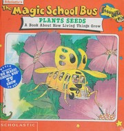 Cover of: Magic School Bus Plants Seeds by Joanna Cole, Patricia Relf, Bruce Degen, Scholastic Staff