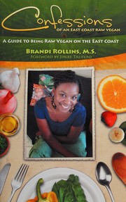 Confessions of an East Coast raw vegan by Brandi Rollins