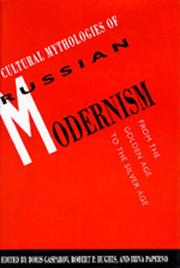 Cultural mythologies of Russian modernism : from the golden age to the silver age