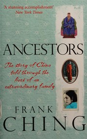 Cover of: Ancestors: the story of China told through the lives of an extraordinary family