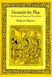 Cover of: Grounds for play: the Nauṭaṅkī theatre of North India