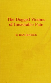 Cover of: The dogged victims of inexorable fate