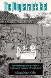 The magistrate's tael : rationalizing fiscal reform in eighteenth century Ch'ing China