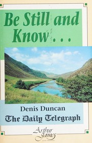 Cover of: Be Still & Know... by Denis Duncan