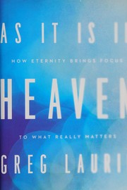 Cover of: As it is in heaven: how eternity brings focus to what really matters