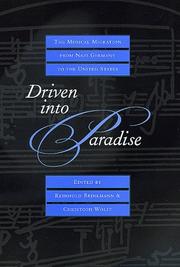 Driven into paradise : the musical migration from Nazi Germany to the United States