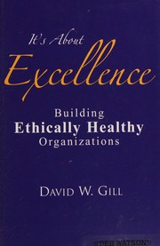 Cover of: It's about excellence: building ethically healthy organizations
