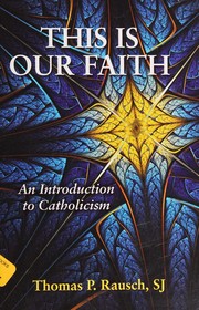 Cover of: This is our faith: an introduction to Catholicism