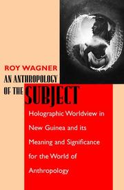 Cover of: An Anthropology of the Subject: Holographic Worldview in New Guinea and Its Meaning and Significance for the World of Anthropology