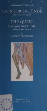 Cover of: Csongor és Tünde: verses tündérszínjáték = The quest Csongor and Tünde : a fairytale play in verse