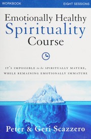 Cover of: Emotionally Healthy Spirituality Course Workbook: it's impossible to be spiritually mature, while remaining emotionally immature