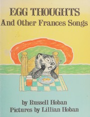 Egg thoughts and other Frances songs by Russell Hoban, Hoban, Lillian Hoban