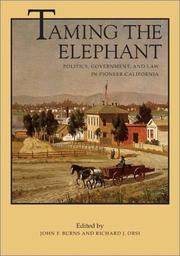 Taming the elephant : politics, government, and law in pioneer California