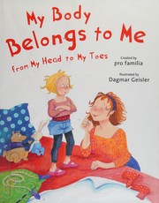 Cover of: My body belongs to me from my head to my toes by Dagmar Geisler