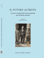 Il futuro altrove. Lavoro e transizioni novecentesche nel territorio aretino by Giorgio Sacchetti