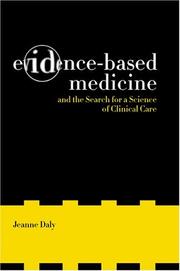Cover of: Evidence-Based Medicine and the Search for a Science of Clinical Care (California/Milbank Books on Health and the Public, 12)