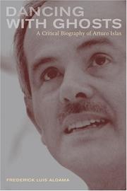 Cover of: Dancing with ghosts: a critical biography of Arturo Islas