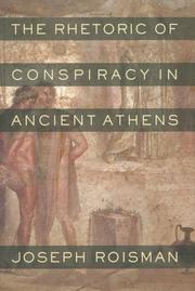 The rhetoric of conspiracy in ancient Athens by Joseph Roisman