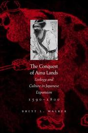 Cover of: The Conquest of Ainu Lands: Ecology and Culture in Japanese Expansion,1590-1800