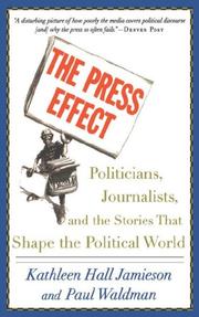 Cover of: The Press Effect: Politicians, Journalists, and the Stories that Shape the Political World