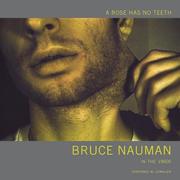 A rose has no teeth : Bruce Nauman in the 1960s