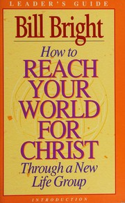 Cover of: How to reach your world for Christ. by Bill Bright