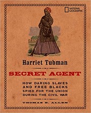 Cover of: Harriet Tubman, secret agent: how daring slaves and free Blacks spied for the Union during the Civil War