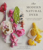 Cover of: The modern natural dyer: a comprehensive guide to dyeing silk, wool, linen, and cotton at home