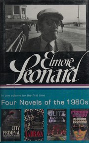 Cover of: Four novels of the 1980s: City primeval ; LaBrava ; Glitz ; Freaky deaky