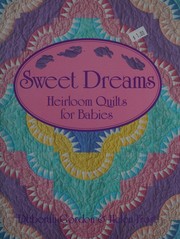 Cover of: Sweet dreams: Heirloom quilts for babies