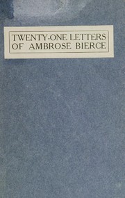 Twenty-one letters of Ambrose Bierce by Ambrose Bierce, Samuel Loveman