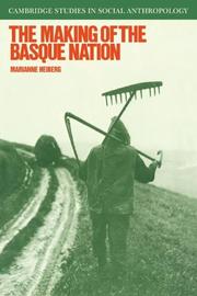 Cover of: The Making of the Basque Nation (Cambridge Studies in Social and Cultural Anthropology)