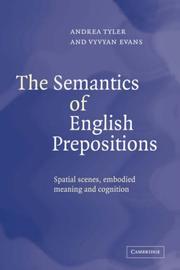 Cover of: The Semantics of English Prepositions: Spatial Scenes, Embodied Meaning, and Cognition
