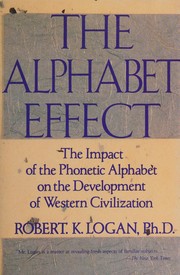 Cover of: The alphabet effect: the impact of the phonetic alphabet on the development of western civilization