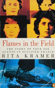 Cover of: Flames in the field: the story of four SOE agents in occupied France