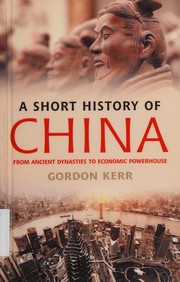 Cover of: A short history of China: from ancient dynasties to economic powerhouse