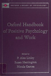 Oxford handbook of positive psychology and work by P. Alex Linley