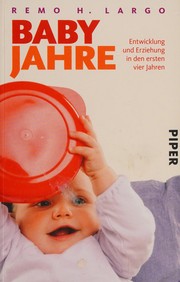 Cover of: Babyjahre: Entwicklung und Erziehung in den ersten vier Jahren