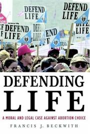 Cover of: Defending Life: A Moral and Legal Case Against Abortion Choice